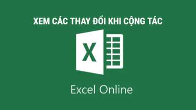 Cách xem lịch sử chỉnh sửa khi cùng làm việc với Excel online 1