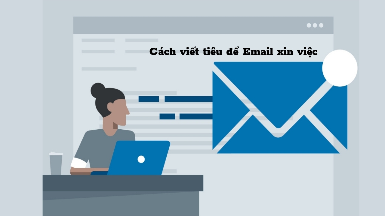8 Cách viết tiêu đề Email xin việc chuyên nghiệp nhất