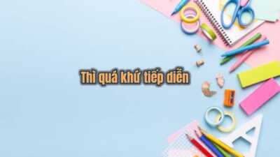 Thì quá khứ tiếp diễn (Past Continous) - Công thức và bài tập dễ hiểu nhất 4