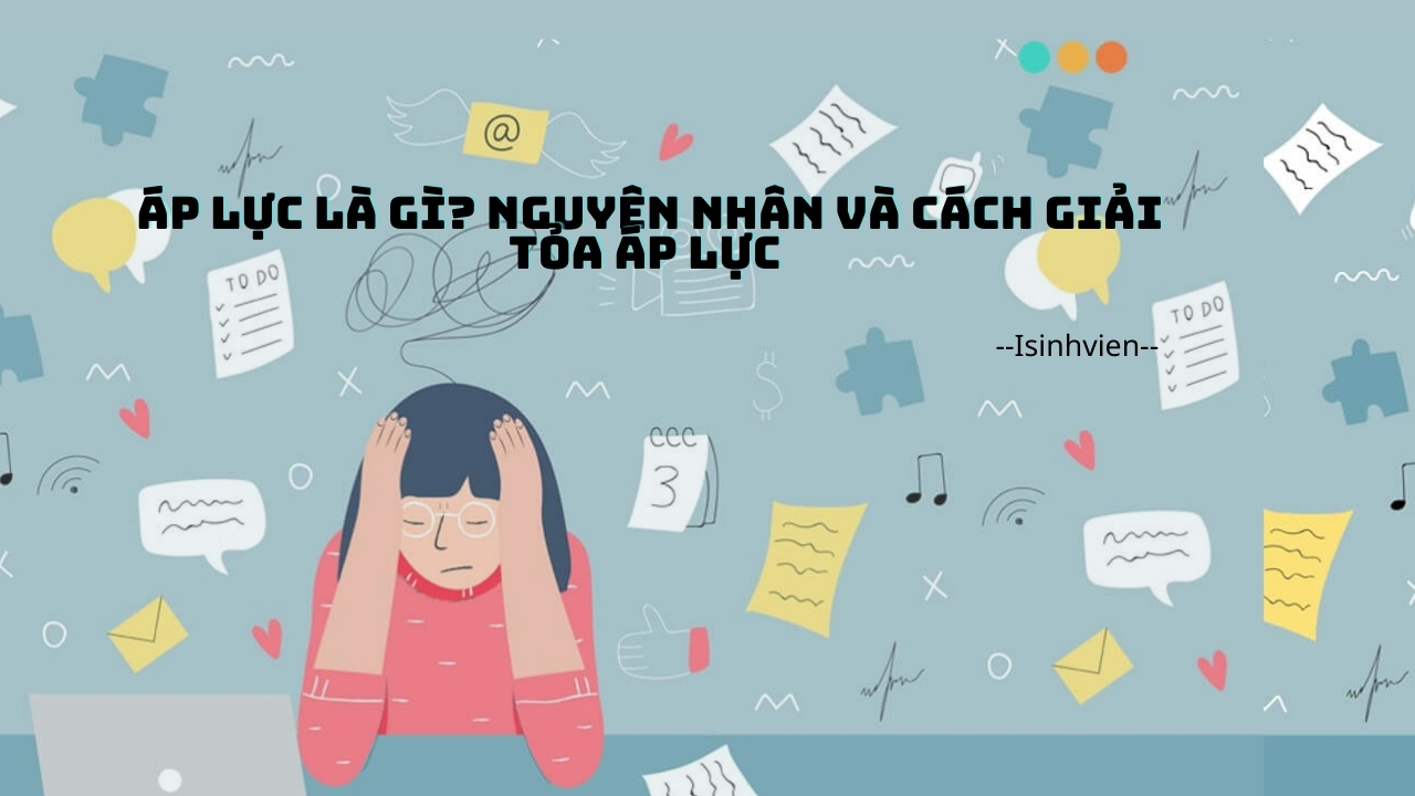 Áp lực là gì? nguyên nhân và cách giải tỏa áp lực