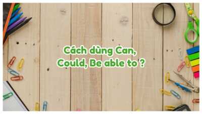 Cách dùng Can, Could, Be able to - Bài tập áp dụng có đáp án 2