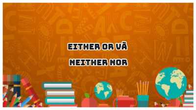 Either or và Neither nor - Cấu trúc, cách dùng và bài tập có đáp án 1