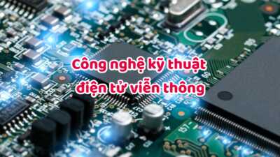 Ngành Công nghệ kỹ thuật điện tử viễn thông là gì? Cơ hội việc làm khi ra trường