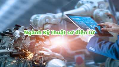 Ngành Kỹ thuật cơ điện tử là gì? Cơ hội việc làm khi ra trường